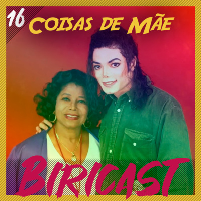 Biricast 16 - Coisas de Mãe