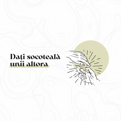 Unii Altora | #7 Dați socoteală unii altora