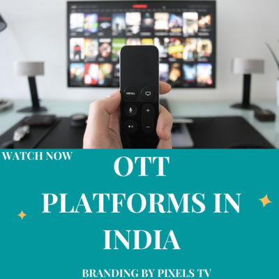 OTT Platforms in India - Statistics, Players and Content Guidelines