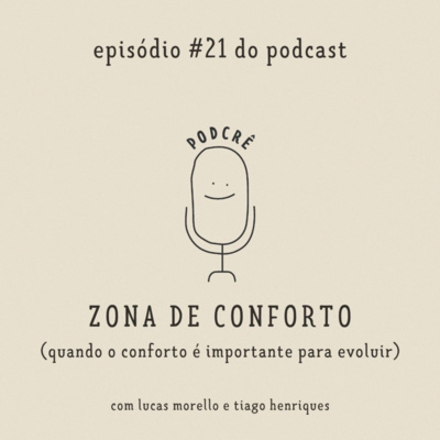 PodCrê #21 - ZONA DE CONFORTO (quando o conforto é importante para evoluir)