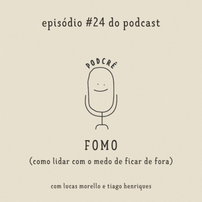 PodCrê #24 - FOMO (como lidar com o medo de ficar de fora)