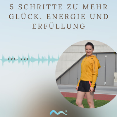 5 Schritte zu mehr Glück, Energie und Erfüllung 