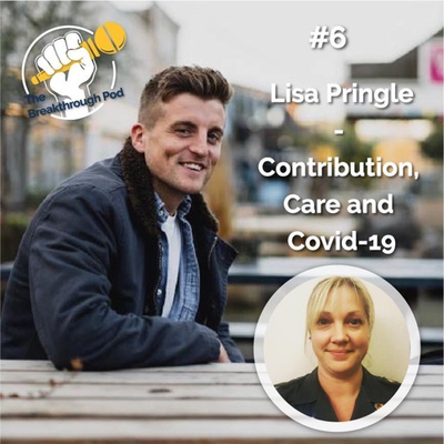 #6 Lisa Pringle - Contribution, Care and Covid-19