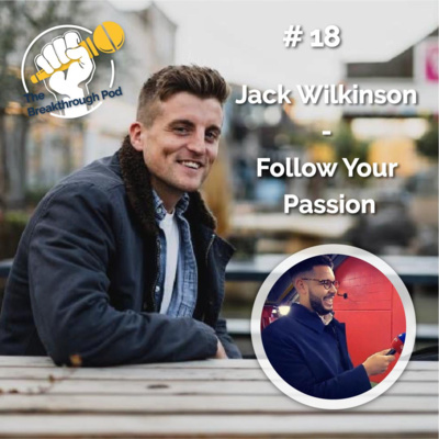 #18 - Jack Wilkinson - Follow Your Passion