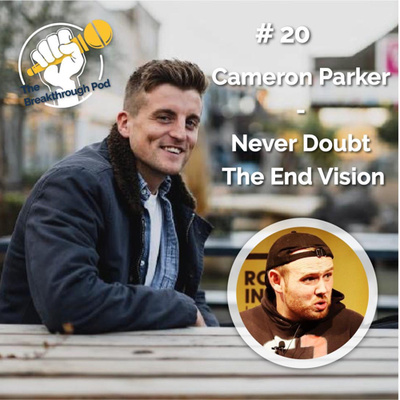 #20 Cameron Parker - Never Doubt The End Vision