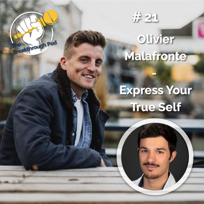 #21 - Olivier Malafronte - Express Your True Self