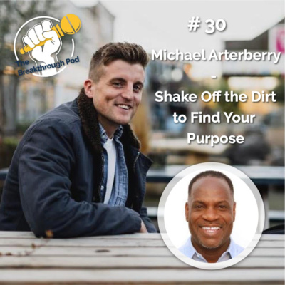 #30 Michael Arterberry - Shake Off The Dirt To Find Your Purpose