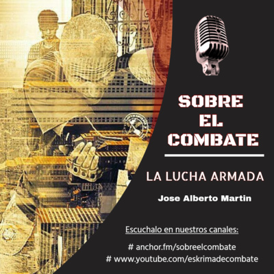 2. 👊 Sobre la LUCHA ARMADA cuerpo a cuerpo 🎙️ Con Jose Alberto.