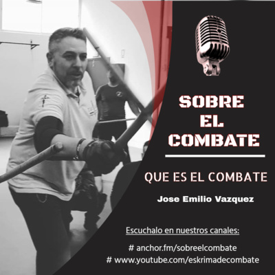 3.🪓 HABLANDO DE COMBATE 🎙️ Con Jose Emilio Vazquez.