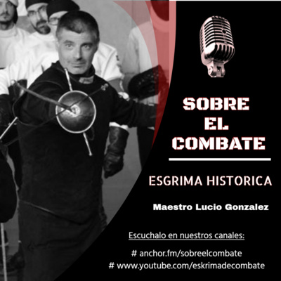 6. ⚔️ ESGRIMA HISTORICA 🎙️ Con Lucio Gonzalez