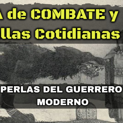 5. 🎙️ PERLAS del GUERRERO MODERNO ☢️ Lo Que te da y te quita el COMBATE.