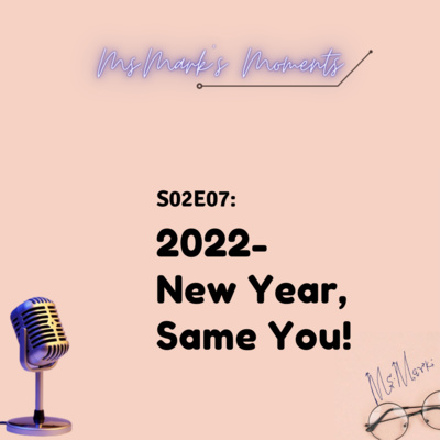 S2E7: 2022- New Year, Same You!