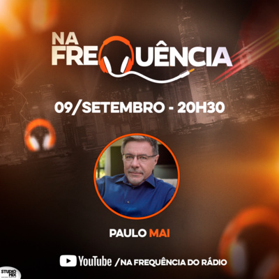 #EP054 PAULO MAI - NA FREQUÊNCIA DO RÁDIO