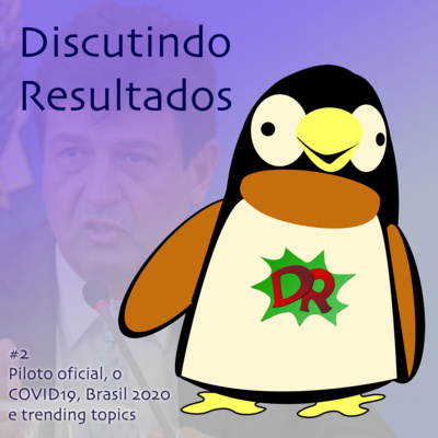 DR #2 - Piloto Oficial, o COVID19, Brasil 2020 e trending topics