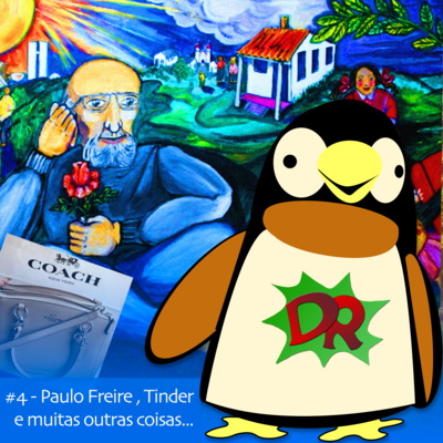DR #4 - Paulo Freire, Tinder e muitas coisas...