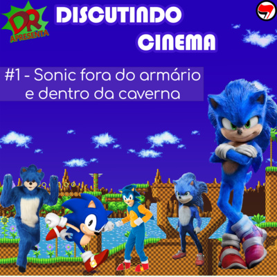 Discutindo Cinema #1 - Sonic fora do armário e dentro da caverna