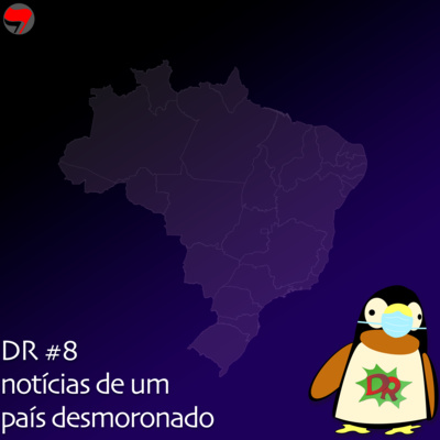 DR #8 Notícias de um Brasil desmoronado