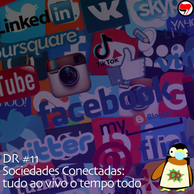 DR #11 Sociedades Conectadas: tudo ao vivo o tempo todo