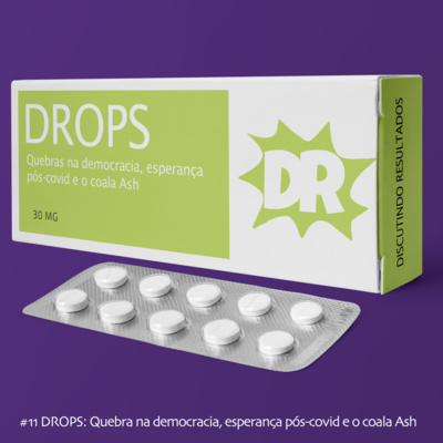 #12 | DRops #1 | Quebras na democracia, Esperança pós-covid e o sucesso do Coala Ash