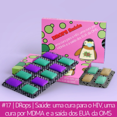#17 | DRops #3 | Saúde: uma cura para o HIV, uma cura por MDMA e a saída dos EUA da OMS