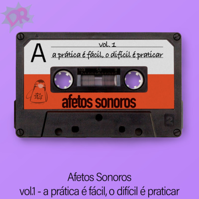 AFETOS SONOROS #1 A Prática é fácil, o difícil é praticar