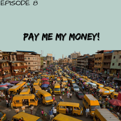 S1 E8 - Pay Me My Money!