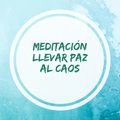Meditación llevar paz al caos