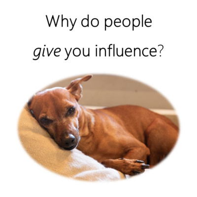 Why Do People Give You Influence? Part 1 Why Do People Give You Influence? Part 1