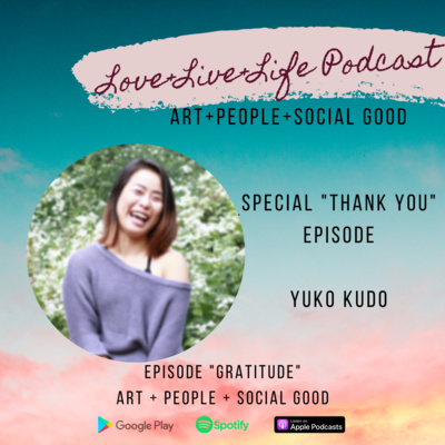 Special Edition - "Love+Life+Life" Podcast - "Gratitude" from Yuko Kudo 