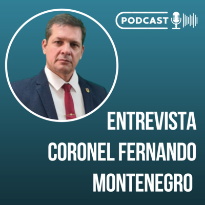 Entrevista com Coronel FERNANDO MONTENEGRO // Podcast episode artwork