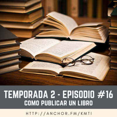 T2 - Episodio #16 - Cómo publicar un libro