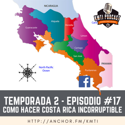 T2 - Episodio 17 - Cómo hacer incorruptible a Costa Rica