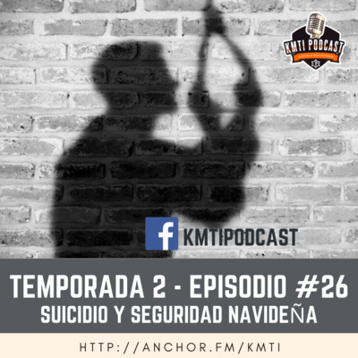 T2 - Episodio #26 - Suicidio y Seguridad Navideña