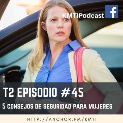 T2 - Episodio #45 - 5 Consejos de Seguridad para Mujeres