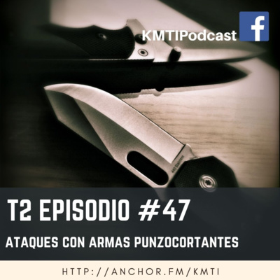 T2 - Episodio #47 - Ataques con Armas Punzocortantes