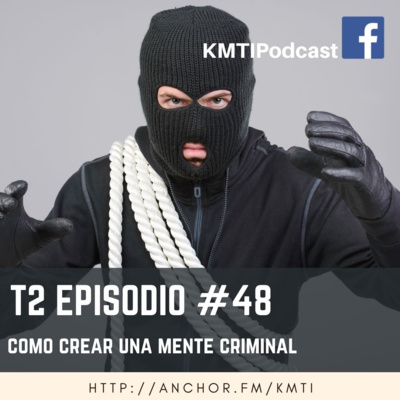 T2 - Episodio #48 - Cómo crear una mente criminal