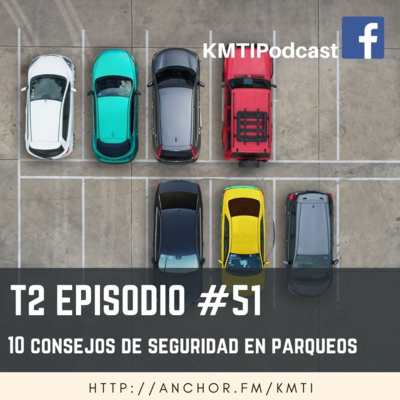 T2 - Episodio #51 - 10 Consejos de Seguridad en Parqueos