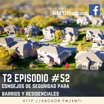 T2 - Episodio #52 - Consejos de Seguridad para Barrios y Residenciales