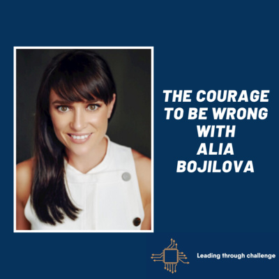 The courage to be wrong with Alia Bojilova