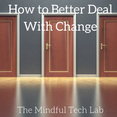 How to Better Deal with Change