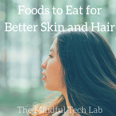 Foods to Eat for Better Skin and Hair