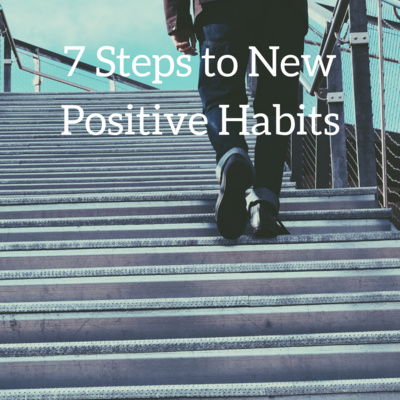 7 Steps to New Positive Habits