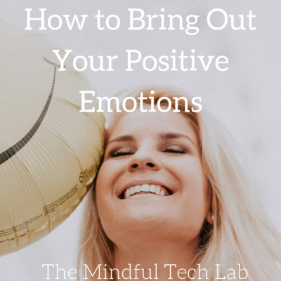 How to Bring Out Your Positive Emotions