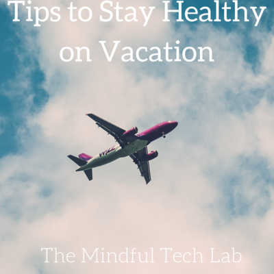 Tips to Stay Healthy on Vacation