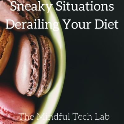 Sneaky Situations Derailing Your Diet