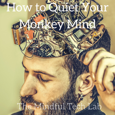 How to Quiet Your Monkey Mind