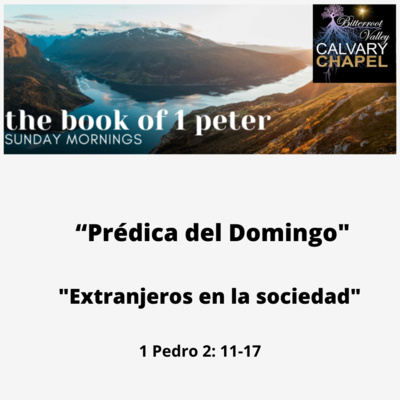 Prédica del Domingo" "Extranjeros en la sociedad" 1 Pedro 2: 11-17