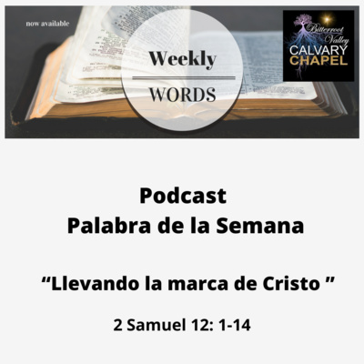 "La Palabra de la Semana" “Llevando la marca de Cristo” 2 Samuel 12: 1-14
