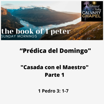Prédica del domingo "Casada con el Maestro" 1 Pedro 3: 1-7 (parte 1)"