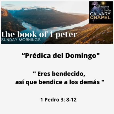 Prédica del domingo " Eres bendecido, así que bendice a los demás " 1 Pedro 3: 8-12